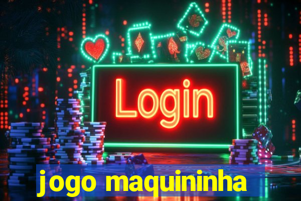 jogo maquininha